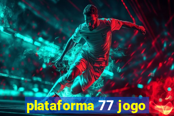 plataforma 77 jogo